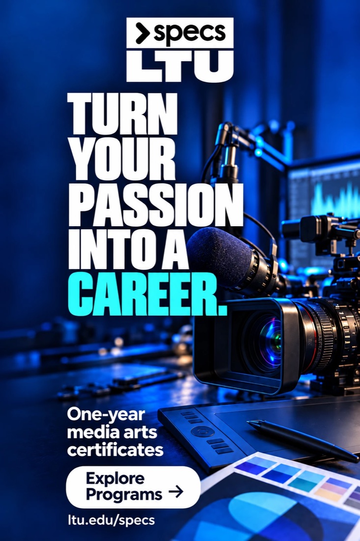 Specs@LTU: turn your passion into a career. One-year certificates in Broadcast, Digital and Graphic Media Arts. Explore programs at ltu.edu/specs.